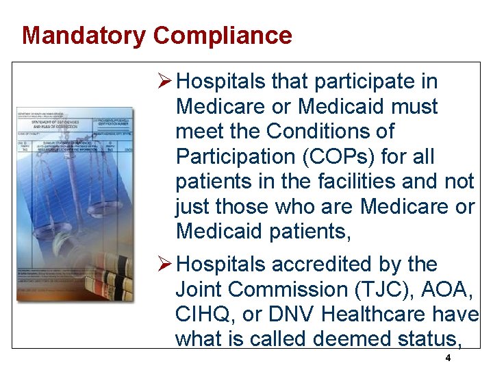 Mandatory Compliance Ø Hospitals that participate in Medicare or Medicaid must meet the Conditions