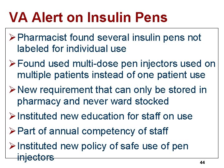 VA Alert on Insulin Pens Ø Pharmacist found several insulin pens not labeled for