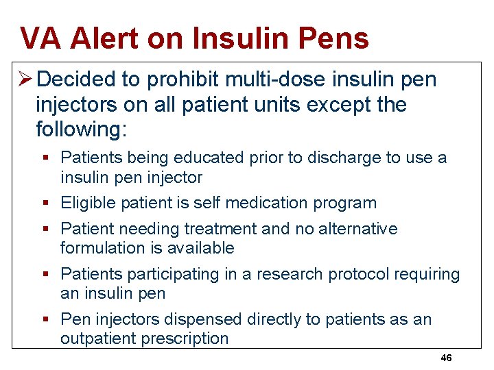 VA Alert on Insulin Pens Ø Decided to prohibit multi-dose insulin pen injectors on