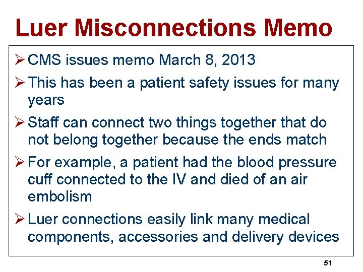 Luer Misconnections Memo Ø CMS issues memo March 8, 2013 Ø This has been