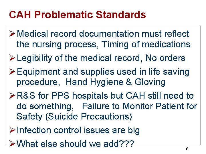 CAH Problematic Standards Ø Medical record documentation must reflect the nursing process, Timing of