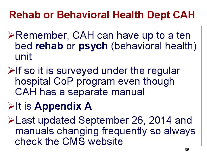 Rehab or Behavioral Health Dept CAH ØRemember, CAH can have up to a ten