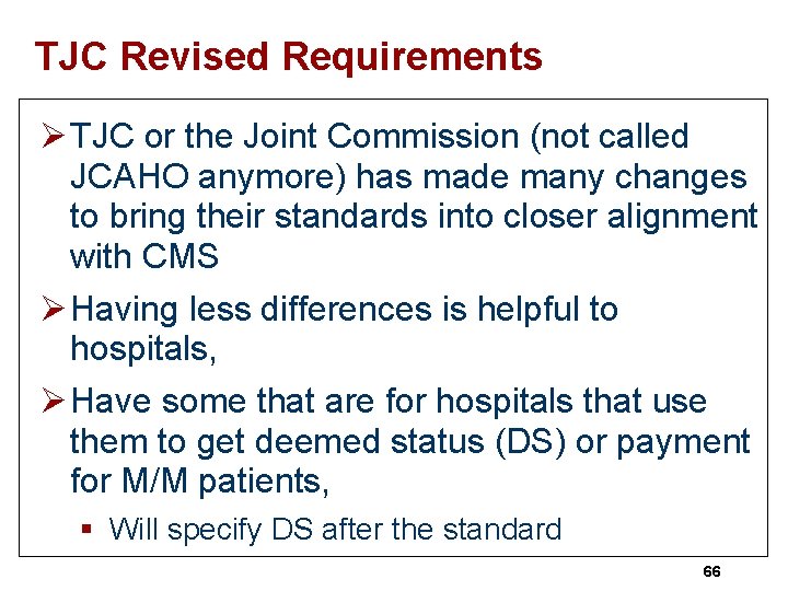TJC Revised Requirements Ø TJC or the Joint Commission (not called JCAHO anymore) has