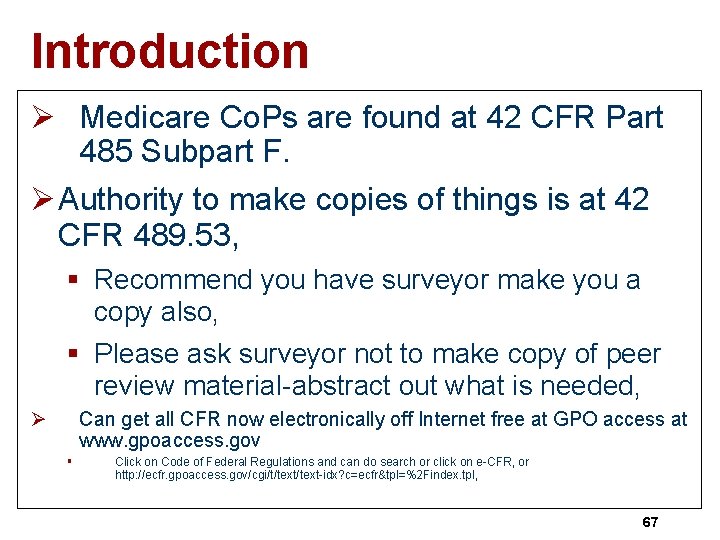 Introduction Ø Medicare Co. Ps are found at 42 CFR Part 485 Subpart F.