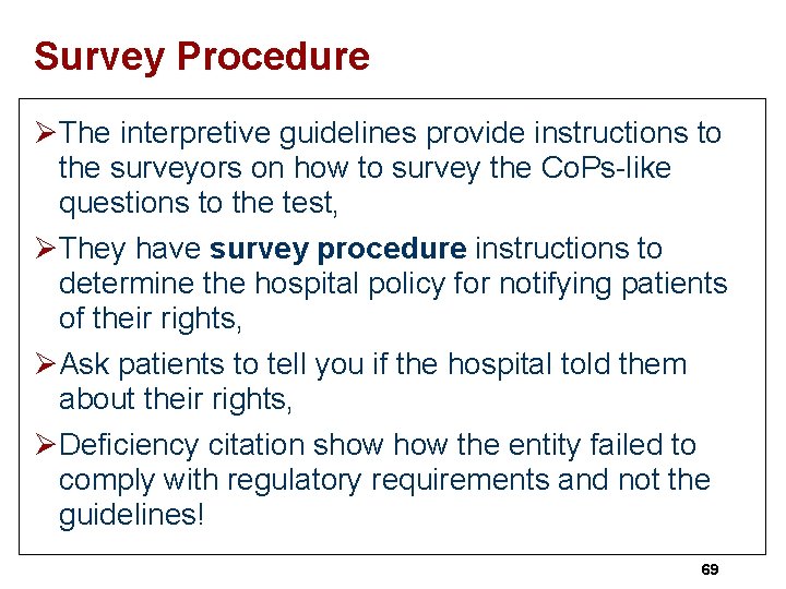 Survey Procedure ØThe interpretive guidelines provide instructions to the surveyors on how to survey