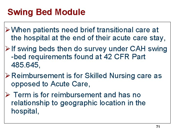 Swing Bed Module Ø When patients need brief transitional care at the hospital at