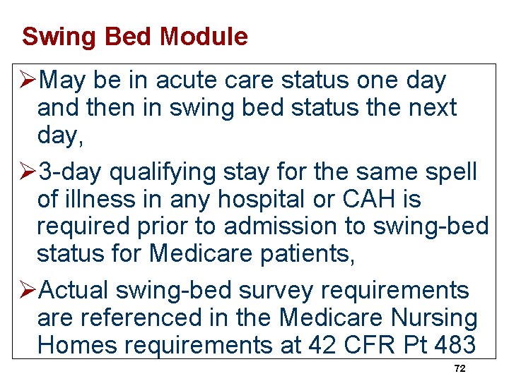 Swing Bed Module ØMay be in acute care status one day and then in