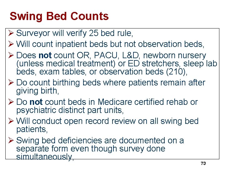 Swing Bed Counts Ø Surveyor will verify 25 bed rule, Ø Will count inpatient