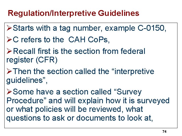 Regulation/Interpretive Guidelines ØStarts with a tag number, example C-0150, ØC refers to the CAH