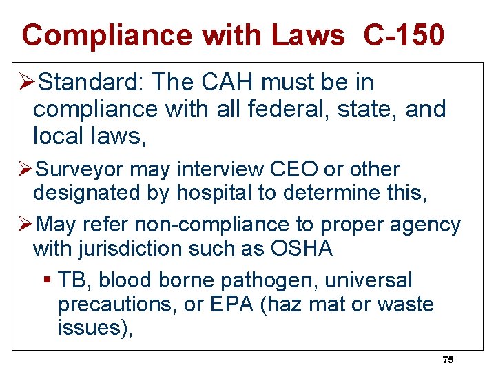 Compliance with Laws C-150 ØStandard: The CAH must be in compliance with all federal,