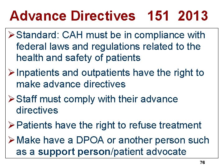 Advance Directives 151 2013 Ø Standard: CAH must be in compliance with federal laws