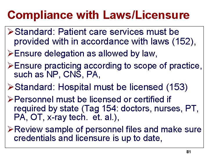 Compliance with Laws/Licensure ØStandard: Patient care services must be provided with in accordance with