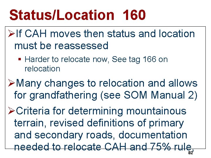 Status/Location 160 ØIf CAH moves then status and location must be reassessed § Harder