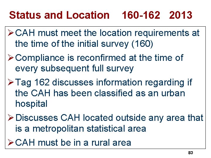 Status and Location 160 -162 2013 Ø CAH must meet the location requirements at