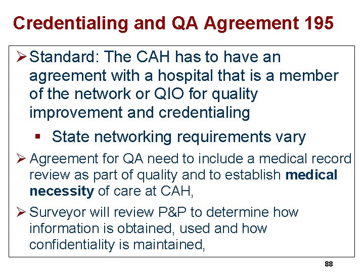 Credentialing and QA Agreement 195 Ø Standard: The CAH has to have an agreement