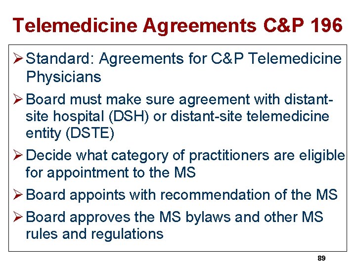 Telemedicine Agreements C&P 196 Ø Standard: Agreements for C&P Telemedicine Physicians Ø Board must