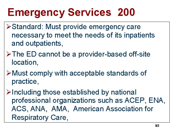Emergency Services 200 ØStandard: Must provide emergency care necessary to meet the needs of
