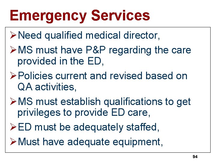 Emergency Services ØNeed qualified medical director, ØMS must have P&P regarding the care provided