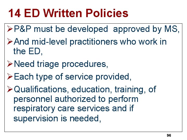 14 ED Written Policies ØP&P must be developed approved by MS, ØAnd mid-level practitioners