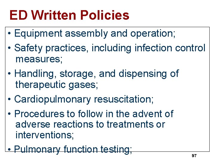 ED Written Policies • Equipment assembly and operation; • Safety practices, including infection control