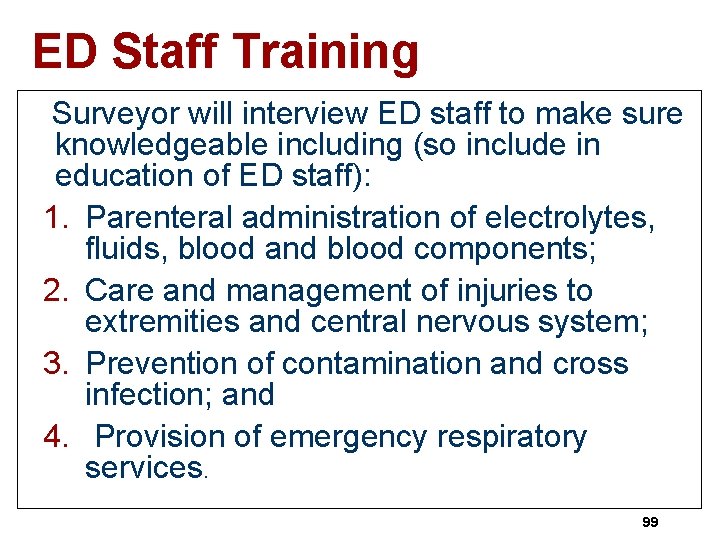 ED Staff Training Surveyor will interview ED staff to make sure knowledgeable including (so