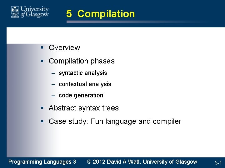 5 Compilation § Overview § Compilation phases – syntactic analysis – contextual analysis –