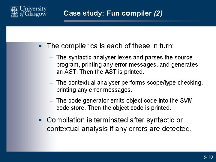 Case study: Fun compiler (2) § The compiler calls each of these in turn: