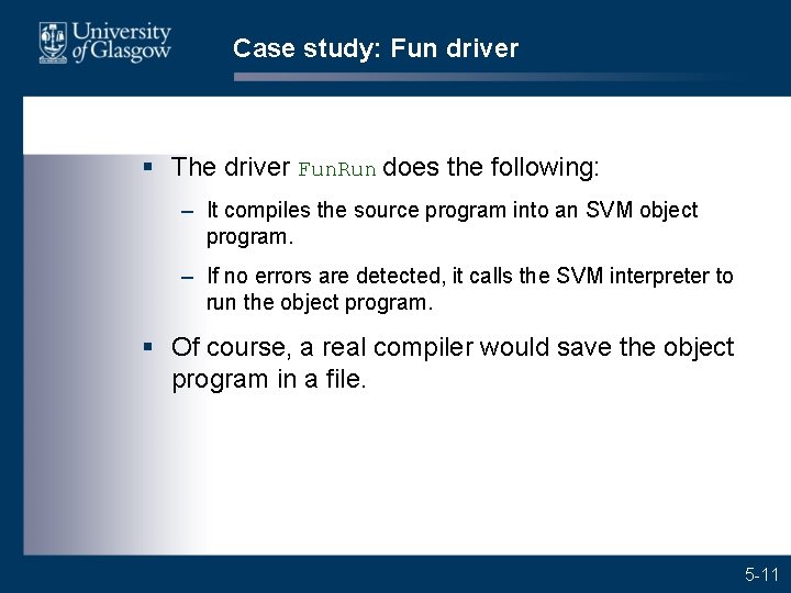 Case study: Fun driver § The driver Fun. Run does the following: – It