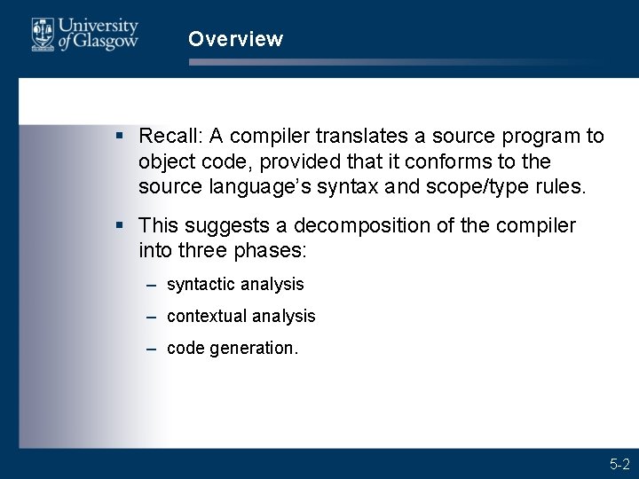 Overview § Recall: A compiler translates a source program to object code, provided that