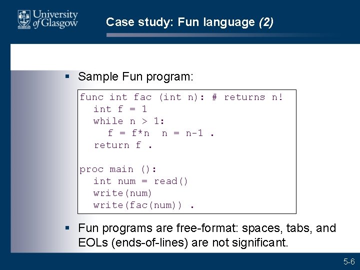 Case study: Fun language (2) § Sample Fun program: func int fac (int n):