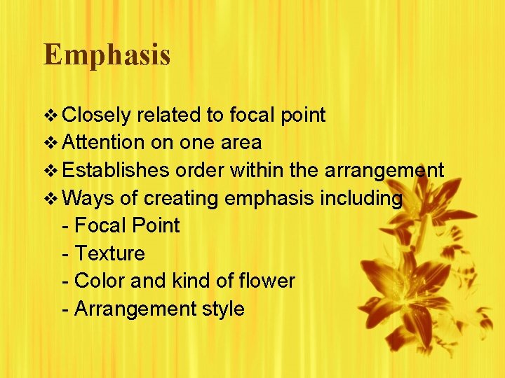 Emphasis v Closely related to focal point v Attention on one area v Establishes
