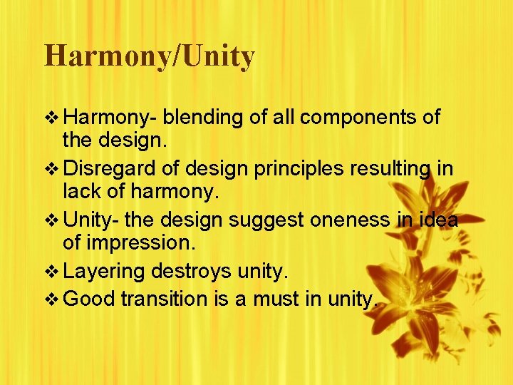 Harmony/Unity v Harmony- blending of all components of the design. v Disregard of design