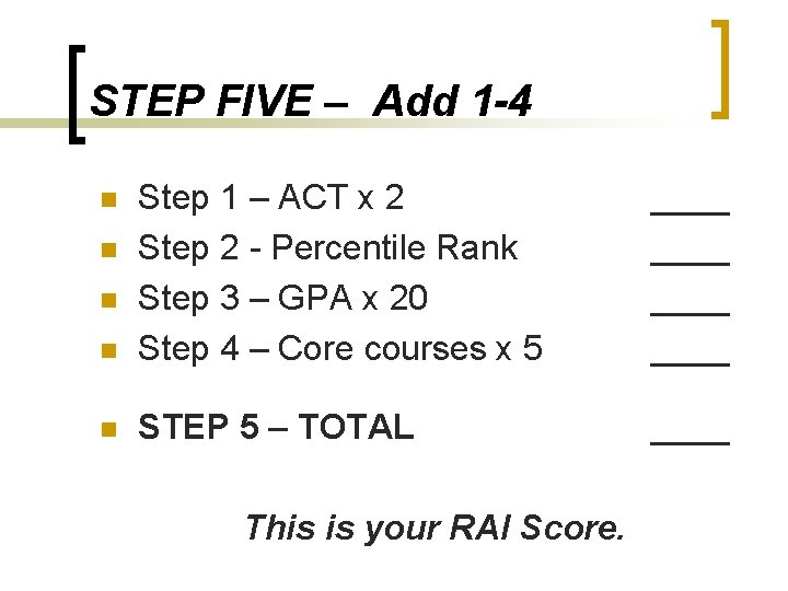 STEP FIVE – Add 1 -4 n Step 1 – ACT x 2 Step