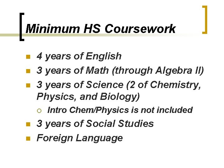 Minimum HS Coursework n n n 4 years of English 3 years of Math