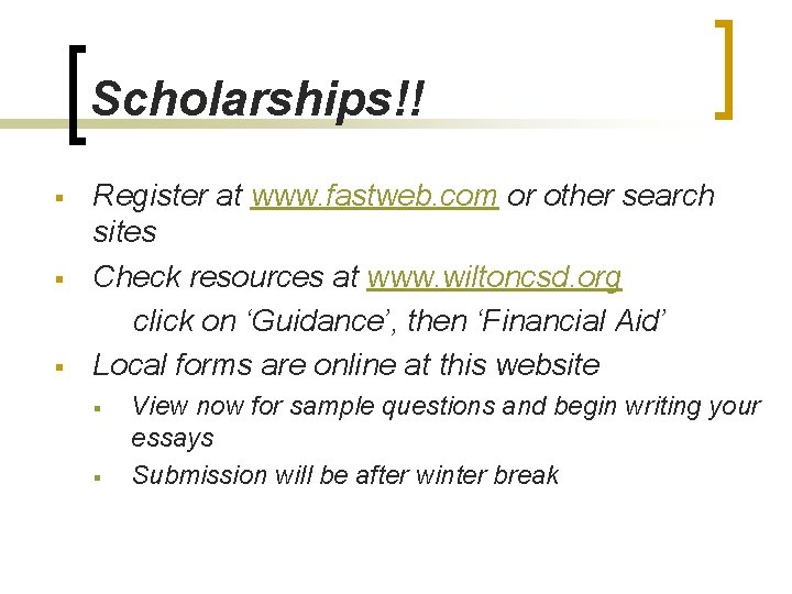 Scholarships!! § § § Register at www. fastweb. com or other search sites Check