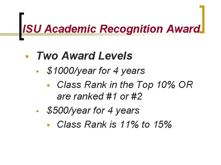 ISU Academic Recognition Award § Two Award Levels § § $1000/year for 4 years