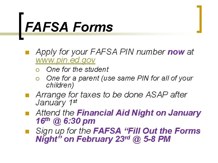 FAFSA Forms n Apply for your FAFSA PIN number now at www. pin. ed.