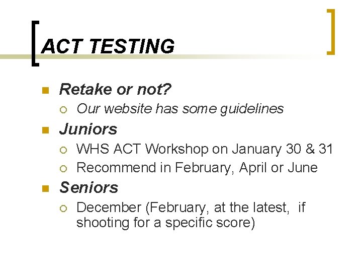 ACT TESTING n Retake or not? ¡ n Juniors ¡ ¡ n Our website