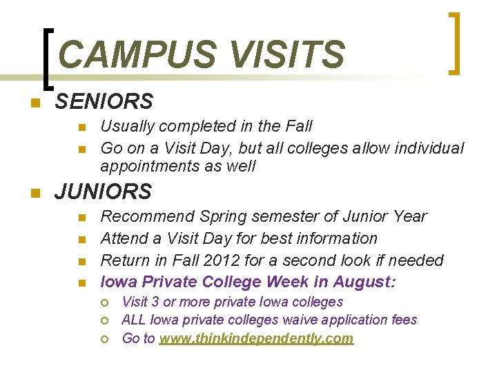 CAMPUS VISITS n SENIORS n n n Usually completed in the Fall Go on