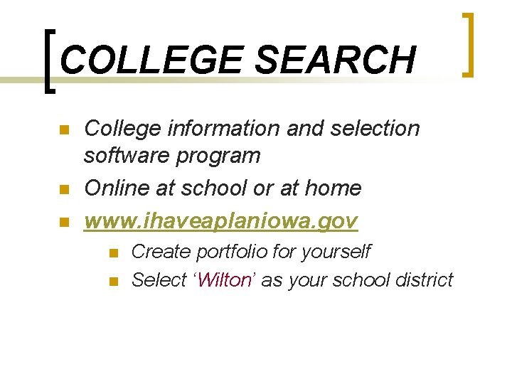 COLLEGE SEARCH n n n College information and selection software program Online at school