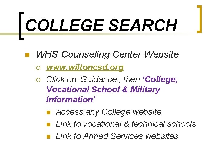 COLLEGE SEARCH n WHS Counseling Center Website ¡ ¡ www. wiltoncsd. org Click on