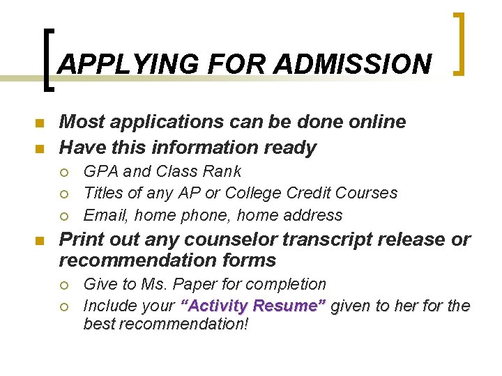 APPLYING FOR ADMISSION n n Most applications can be done online Have this information