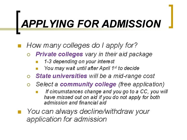 APPLYING FOR ADMISSION n How many colleges do I apply for? ¡ Private colleges
