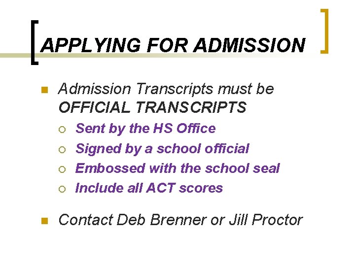 APPLYING FOR ADMISSION n Admission Transcripts must be OFFICIAL TRANSCRIPTS ¡ ¡ n Sent