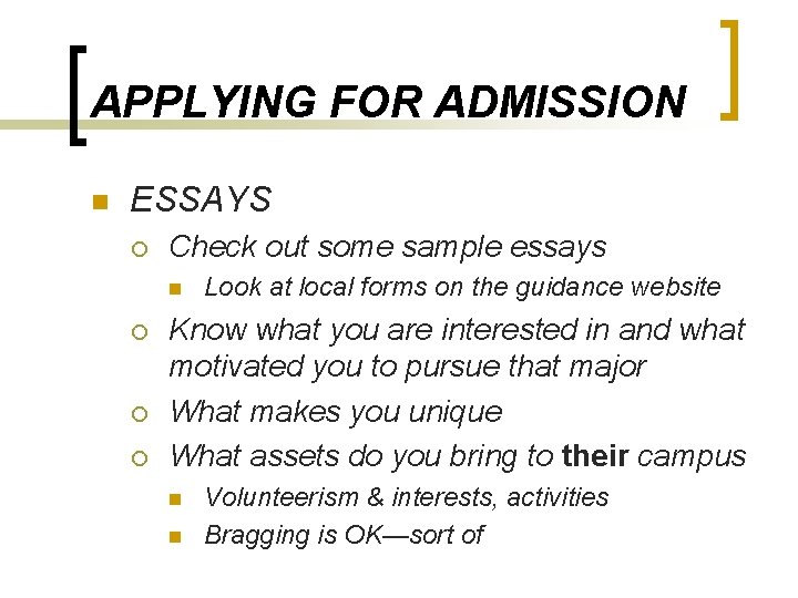 APPLYING FOR ADMISSION n ESSAYS ¡ Check out some sample essays n ¡ ¡