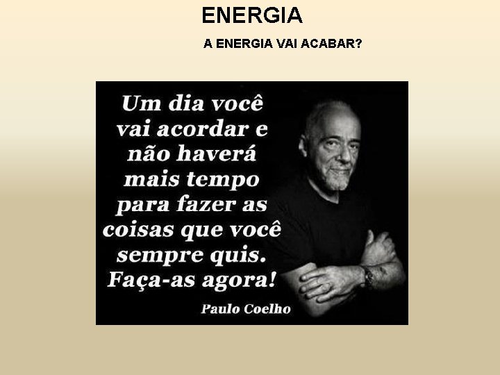 ENERGIA A ENERGIA VAI ACABAR? 