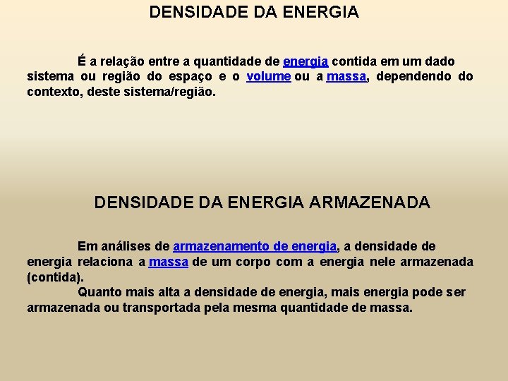 DENSIDADE DA ENERGIA É a relação entre a quantidade de energia contida em um