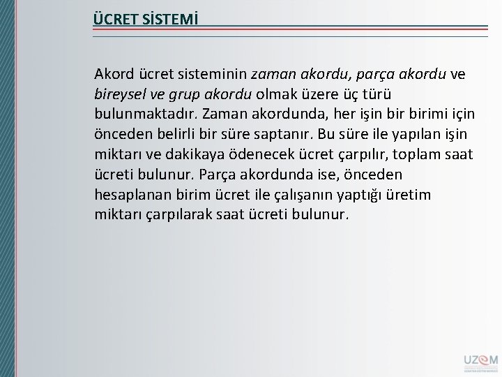 ÜCRET SİSTEMİ Akord ücret sisteminin zaman akordu, parça akordu ve bireysel ve grup akordu