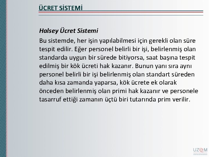 ÜCRET SİSTEMİ Halsey Ücret Sistemi Bu sistemde, her işin yapılabilmesi için gerekli olan süre