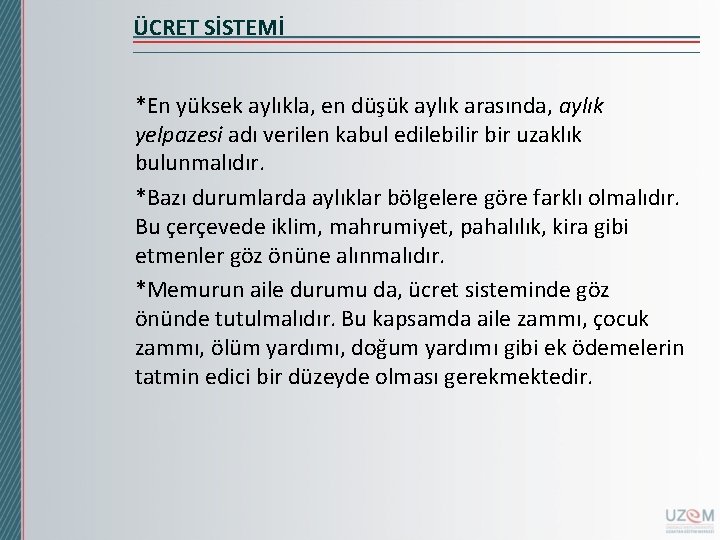 ÜCRET SİSTEMİ *En yüksek aylıkla, en düşük aylık arasında, aylık yelpazesi adı verilen kabul